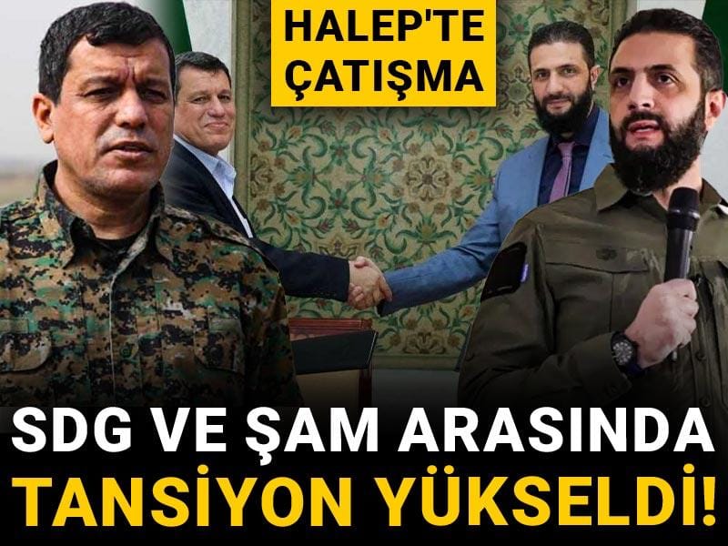 SDG ve Şam arasında tansiyon yükseldi! Halep'te çatışma