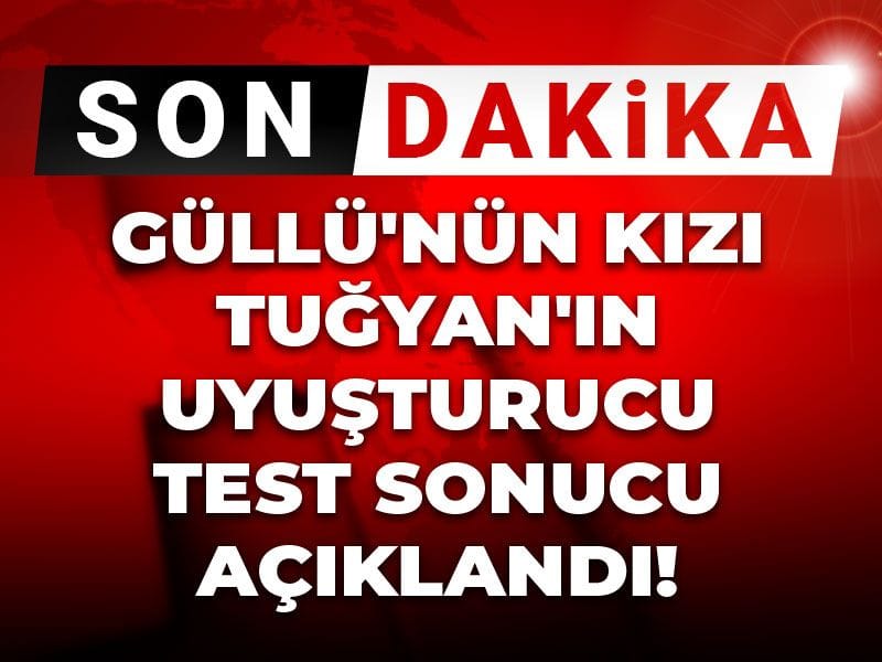 Son Dakika | Güllü'nün kızı Tuğyan'ın uyuşturucu test sonucu açıklandı