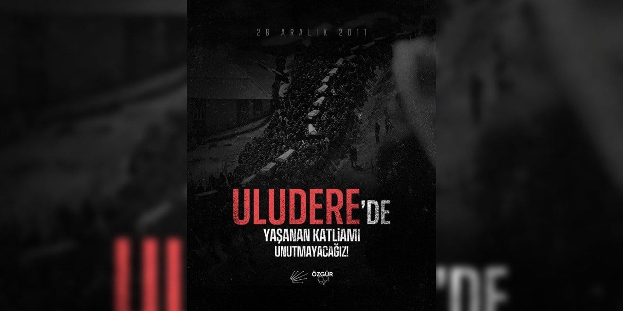 Özgür Özel: Uludere katliamı bir utanç olarak duruyor