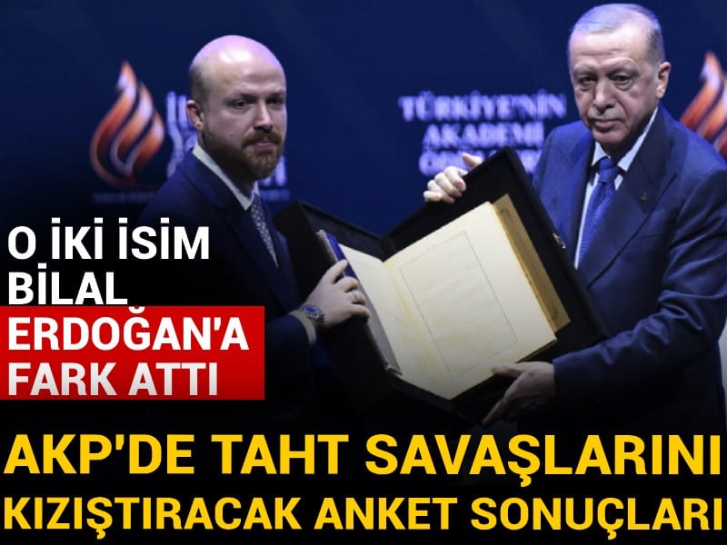 AKP'de taht savaşlarını kızıştıracak anket sonuçları! O iki isim Bilal Erdoğan'a fark attı
