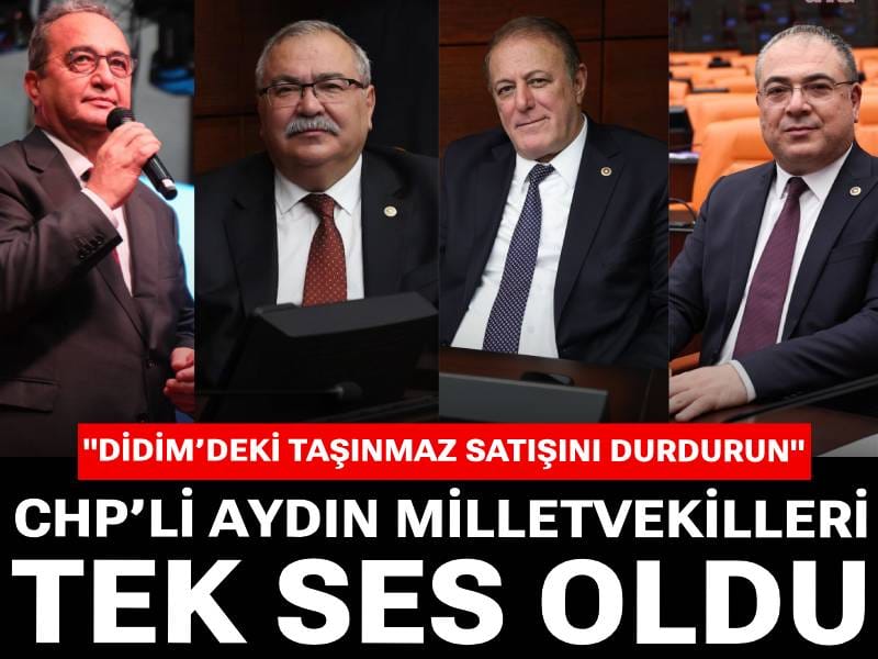 CHP’li Aydın Milletvekilleri tek ses oldu: Didim’deki taşınmaz satışını durdurun