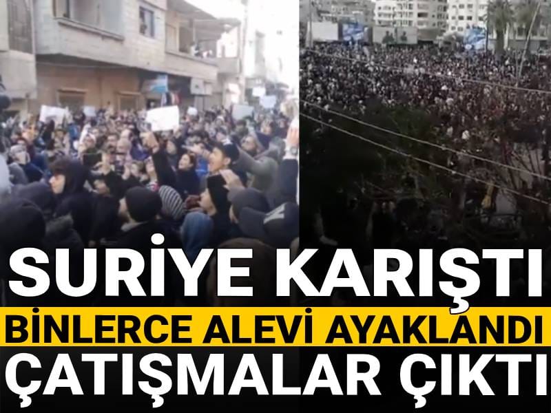 Suriye karıştı: Binlerce Alevi ayaklandı çatışmalar çıktı