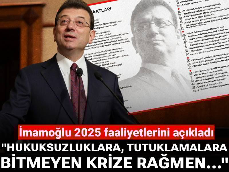 İmamoğlu 2025 faaliyetlerini açıkladı: Hukuksuzluklara, tutuklamalara, bitmeyen krize rağmen...