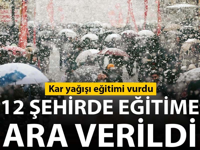 Kar yağışı eğitimi vurdu: Birçok ilde okullar tatil edildi