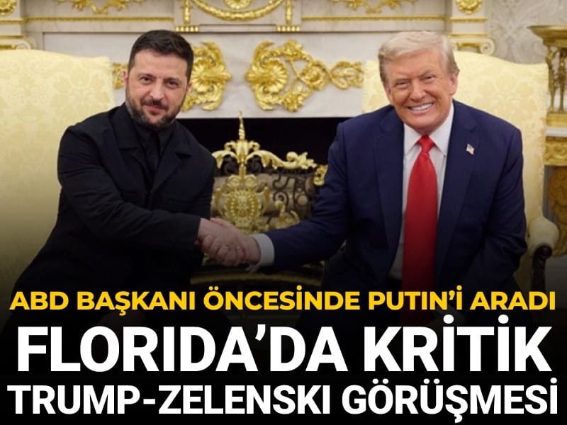 Ukrayna ABD teklifine karşı çıkmıştı: Florida’da kritik Trump-Zelenski görüşmesi