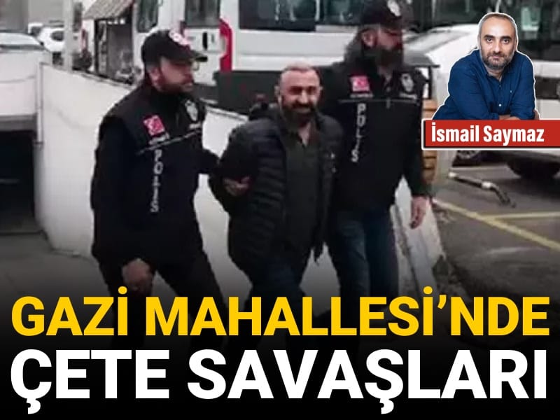 Gazi Mahallesi'nde çete savaşları
