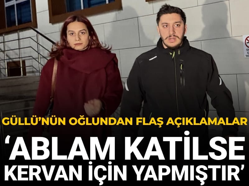 Güllü'nün oğlundan flaş açıklamalar: Ablam katilse Kervan için yapmıştır