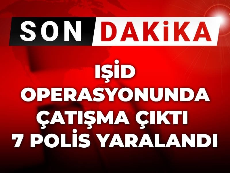 Son Dakika | IŞİD operasyonunda çatışma çıktı: Yaralı polisler var