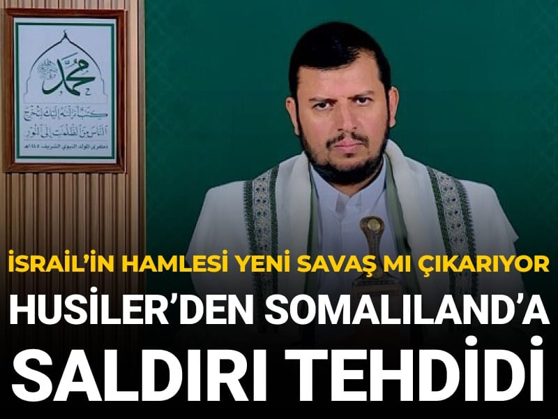 İsrail'in hamlesi yeni savaş mı çıkarıyor? Husiler’den Somaliland’a tehdit: Askeri hedef olarak değerlendiririz