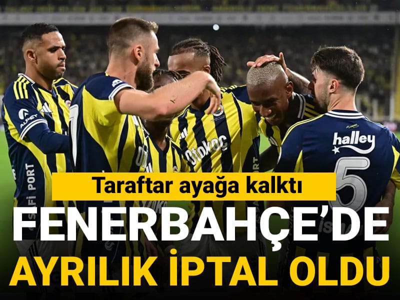 Fenerbahçe'de taraftar ayağa kalktı: Ayrılık iptal oldu