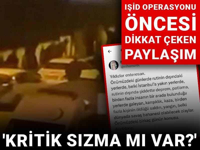 IŞİD operasyonu öncesi dikkat çeken paylaşım: 'Kritik sızma mı var?'