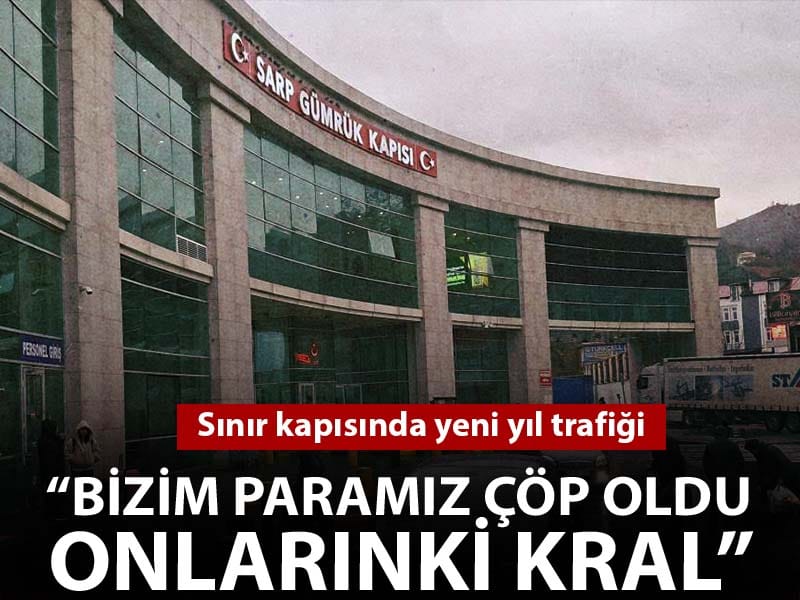 Sınır kapısında yılbaşı trafiği: 'Bizim paramız çöp oldu, onlarınki kral'