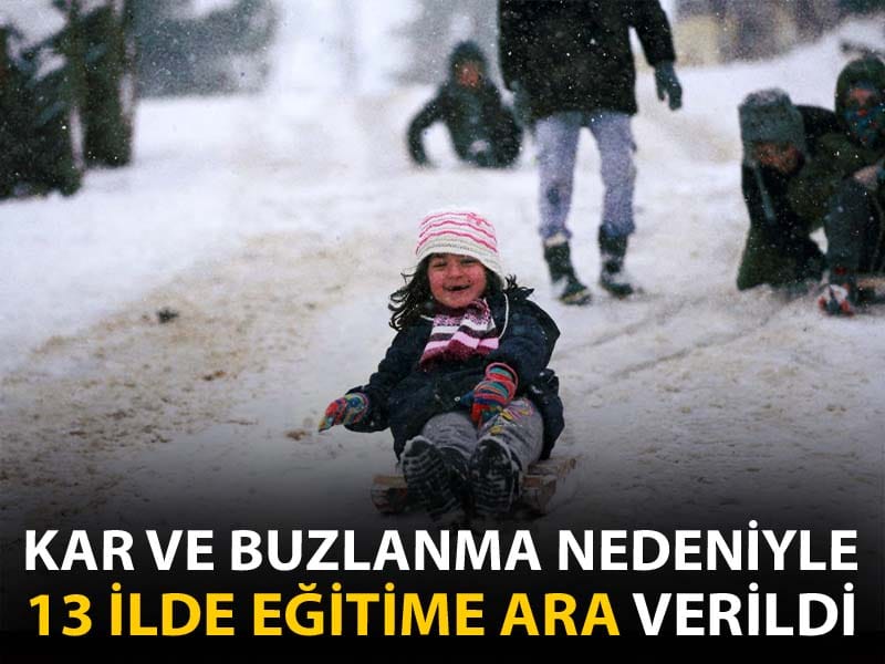 Kar ve buzlanma nedeniyle çok sayıda ilde eğitime ara verildi