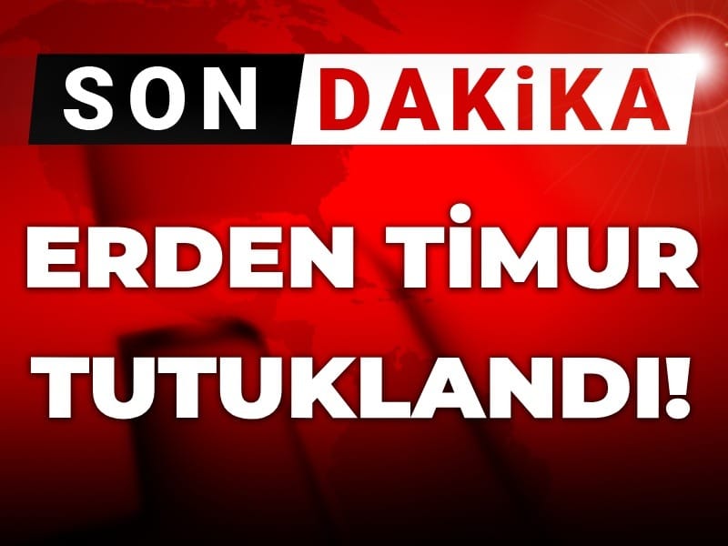 Erden Timur tutuklandı