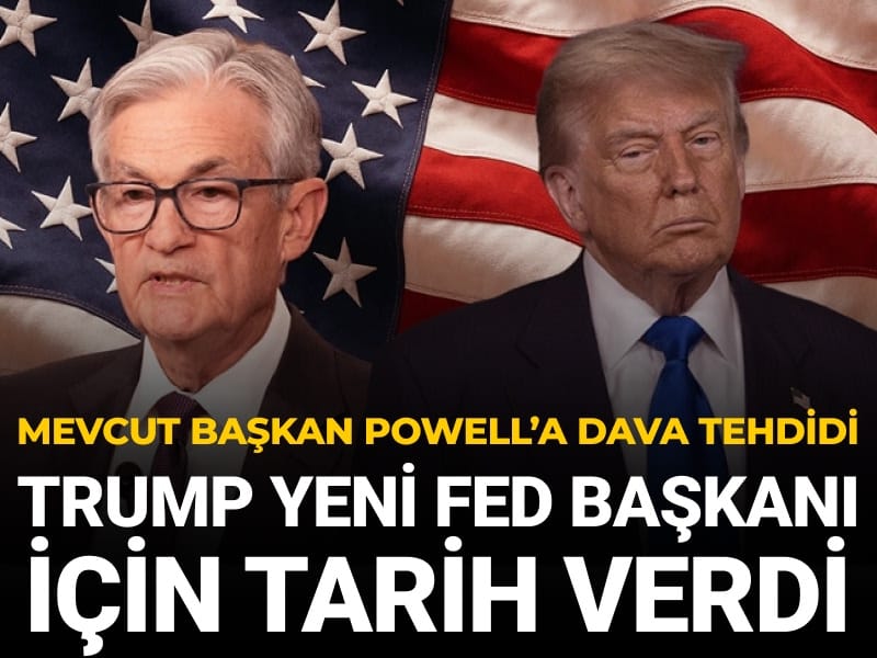 Mevcut Başkan Powell’a dava tehdidi: Trump yeni Fed Başkanı için tarih verdi