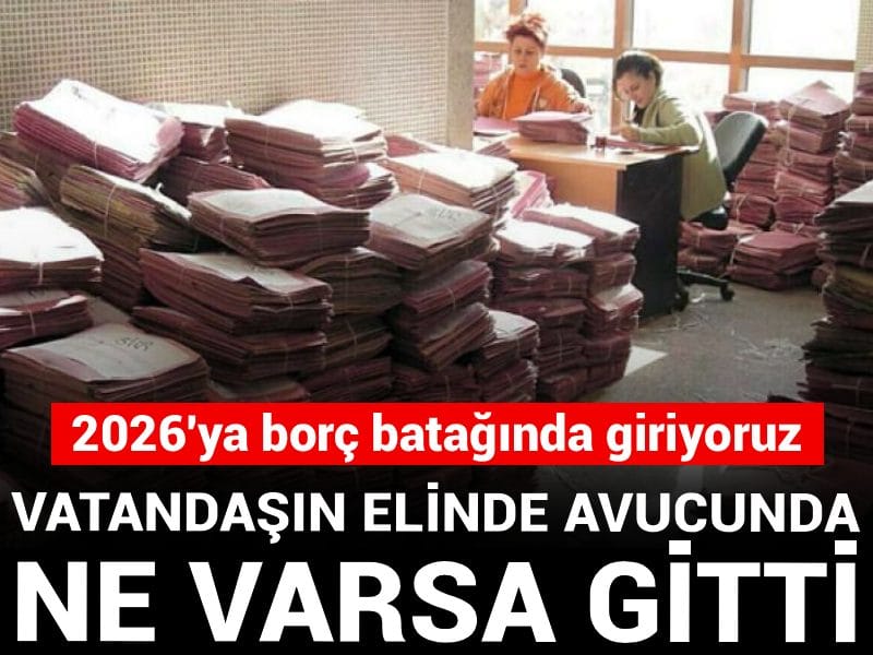 2026’ya ‘borç batağında’ giriyoruz: İcra dairelerinde dosya dağları oluştu, vatandaşın elinde avucunda ne varsa gitti!