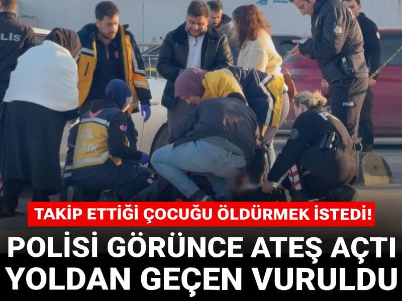 Takip ettiği çocuğu öldürmek istedi! Polisi görünce ateş açtı yoldan geçen vuruldu