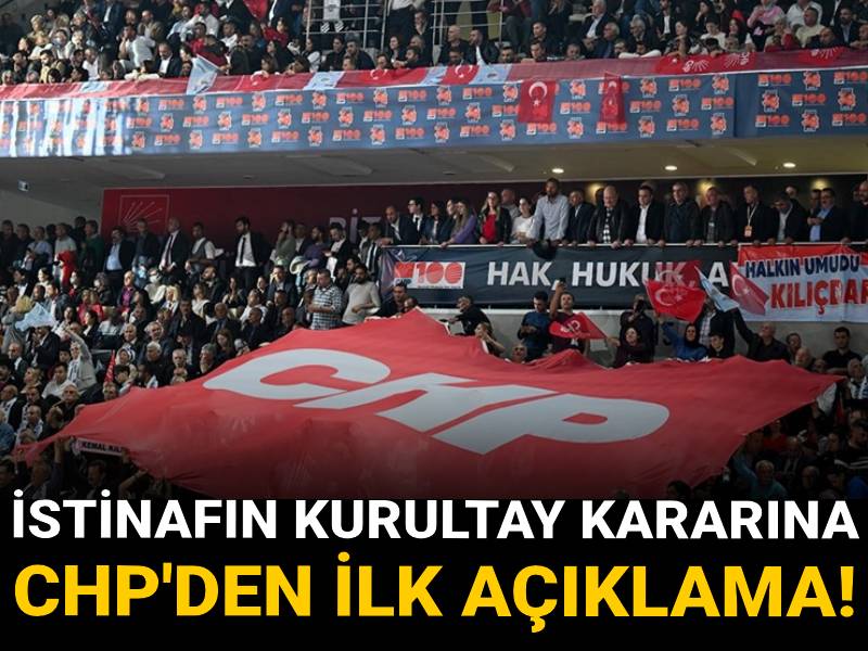 İstinafın Kurultay kararına CHP'den ilk açıklama!
