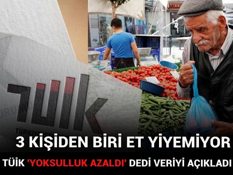 TÜİK 'halk yoksul değil' dedi veriyi açıkladı: 3 kişiden biri et yiyemiyor