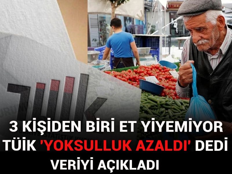 TÜİK 'halk yoksul değil' dedi veriyi açıkladı: 3 kişiden biri et yiyemiyor