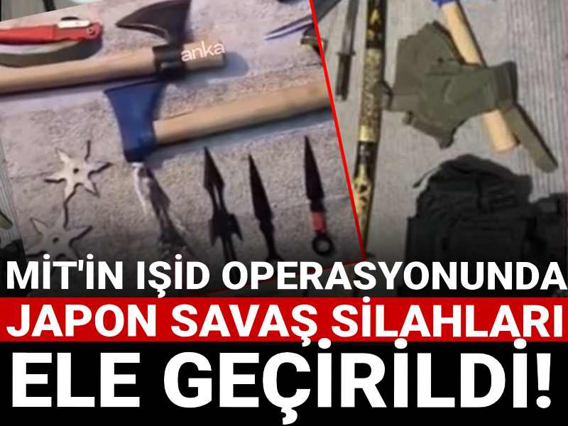 MİT'in IŞİD operasyonunda Japon savaş silahları ele geçirildi! 40 gözaltı