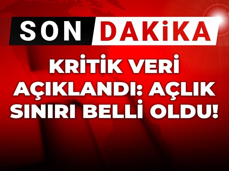 Kritik veri açıklandı: Açlık sınırı belli oldu