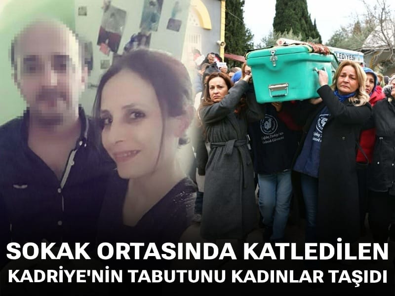 Boşanma aşamasındaki eşi tarafından katledilmişti: Kadriye'nin tabutunu kadınlar taşıdı