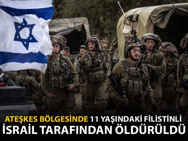 Ateşkes bölgesinde 11 yaşındaki kız çocuğu İsrail ateşiyle öldürüldü
