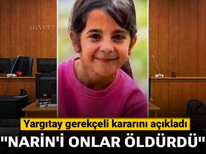 Yargıtay gerekçeli kararını açıkladı: Narin'i onlar öldürdü