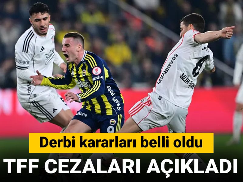 TFF Fenerbahçe Beşiktaş derbisi kararını verdi: Cezalar belli oldu