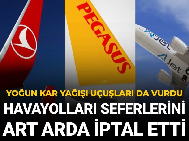 Havayollarından art arda sefer iptalleri: Yoğun kar uçuşları da vurdu