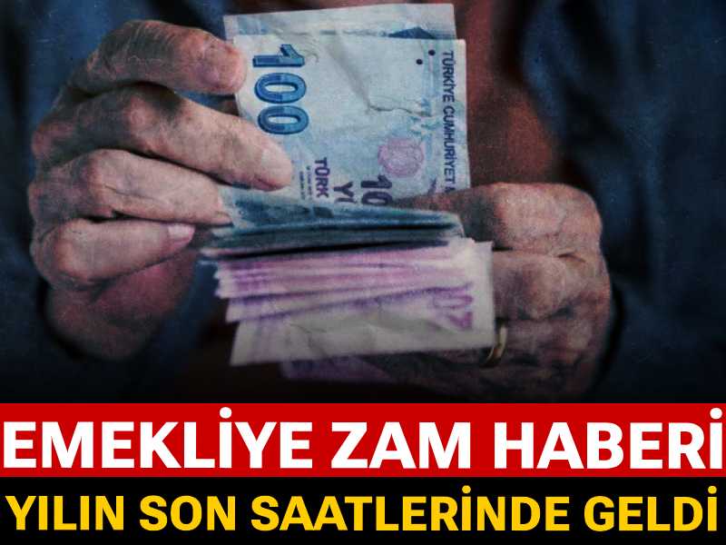 Emekliye zam haberi yılın son saatlerinde geldi