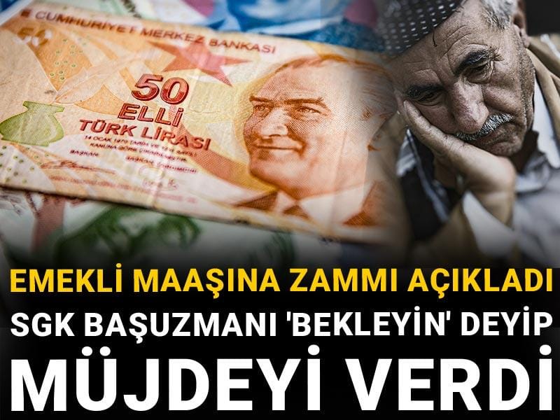 Emekli maaşına zammı açıkladı: SGK Başuzmanı 'Bekleyin' deyip müjdeyi verdi