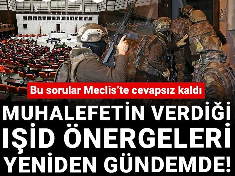 Muhalefetin verdiği IŞİD önergeleri yeniden gündemde! Bu sorular Meclis’te cevapsız kaldı