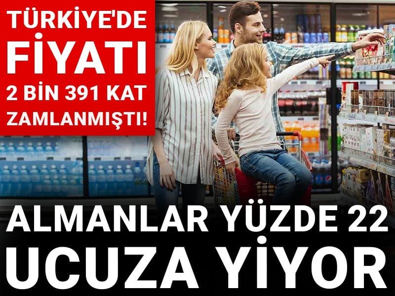 Türkiye'de fiyatı 2 bin 391 kat zamlanmıştı! Almanlar yüzde 22 ucuza yiyor