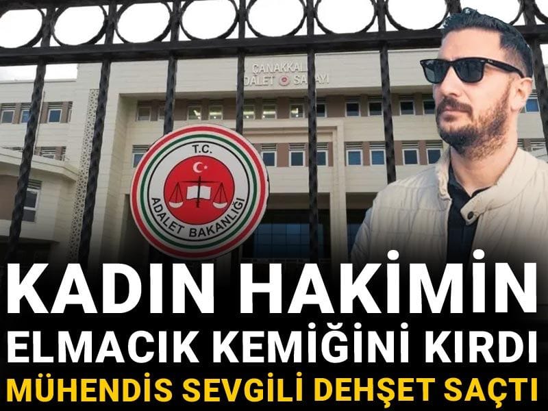 Kadın hakimin elmacık kemiğini kırdı: Mühendis sevgili dehşet saçtı