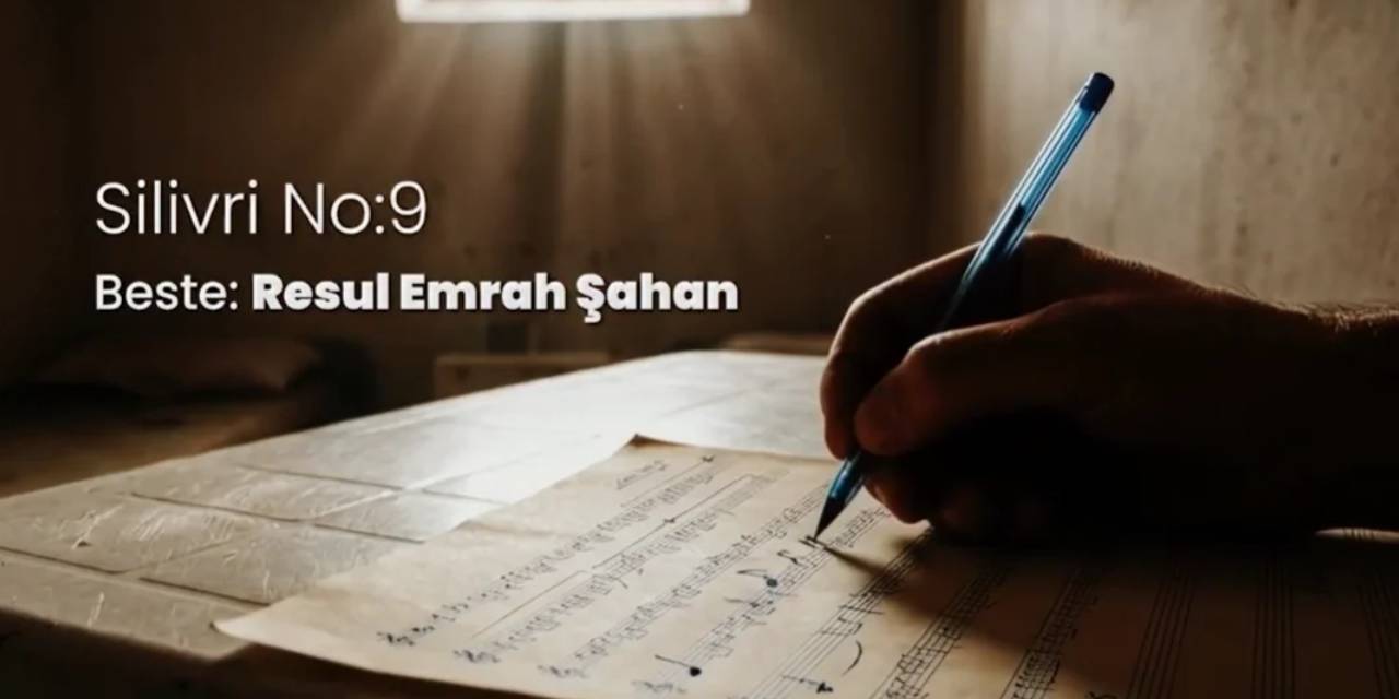 Resul Emrah Şahan'dan Silivri'de yeni beste: Ünlü sanatçılar seslendirdi