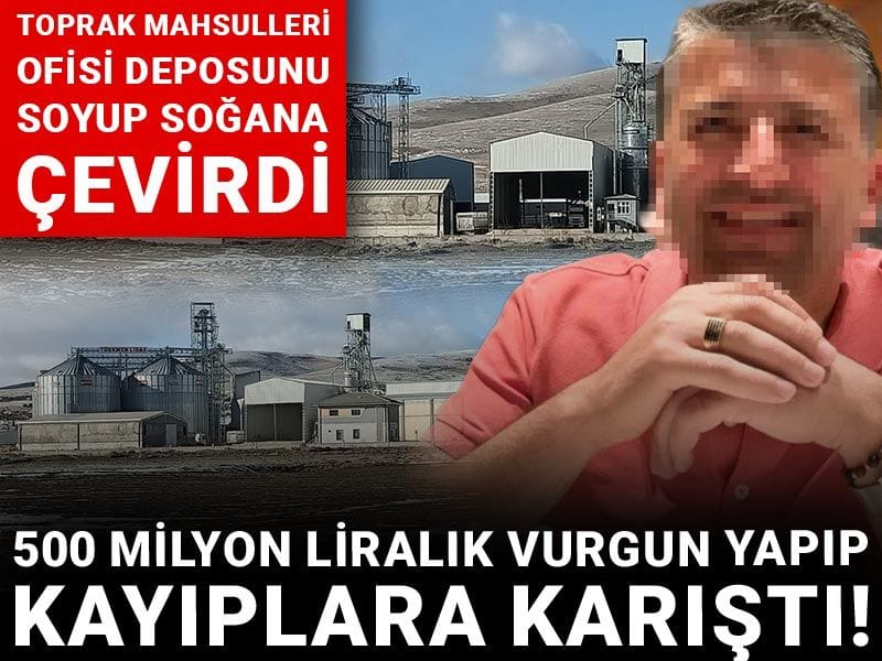 500 milyon liralık vurgun yapıp kayıplara karıştı! Toprak Mahsulleri Ofisi deposunu soyup soğana çevirdi