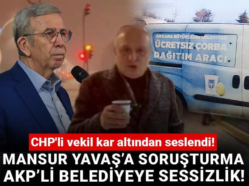 Mansur Yavaş’a soruşturma, AKP’li belediyeye sessizlik! CHP’den ‘çorba’ tepkisi