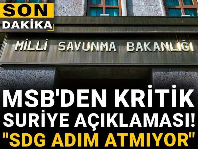 MSB'den kritik Suriye açıklaması! "SDG adım atmıyor"