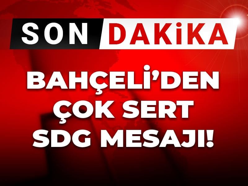 Son Dakika | Bahçeli'den çok sert SDG mesajı