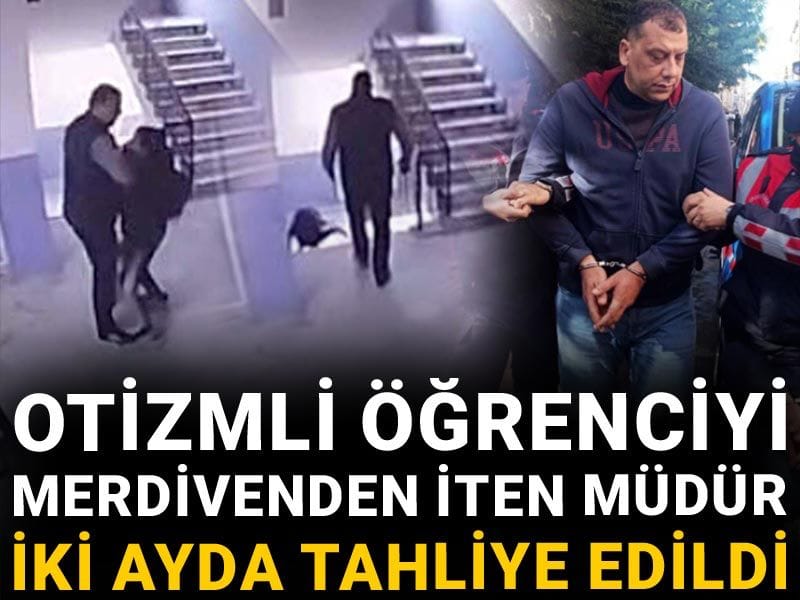 Otizmli öğrenciyi merdivenden iten müdür iki ayda tahliye edildi