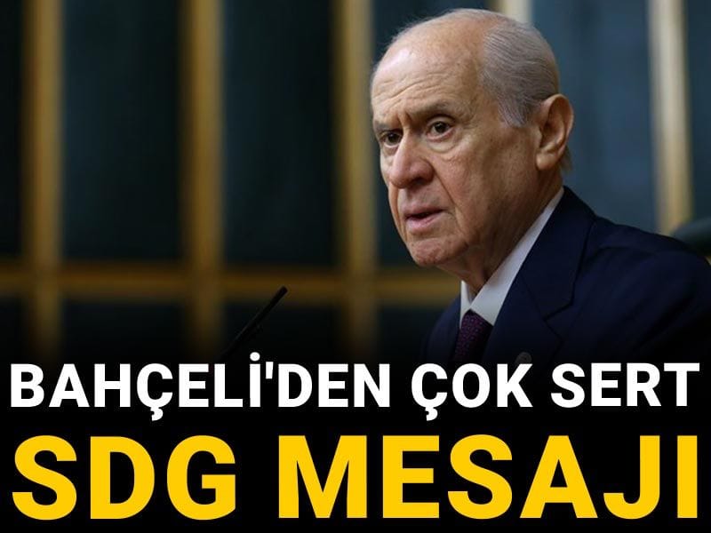 Son Dakika | Bahçeli'den çok sert SDG mesajı