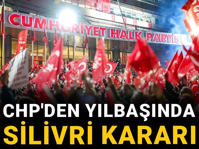 Son Dakika | CHP'den yılbaşında Silivri kararı