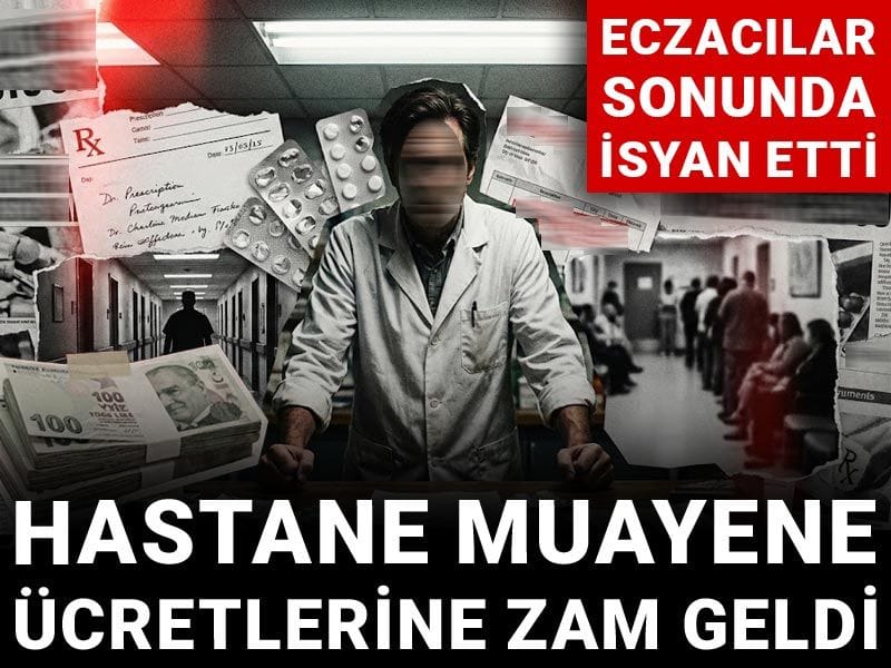 Hastane muayene ücretlerine zam geldi: Eczacılar sonunda isyan etti