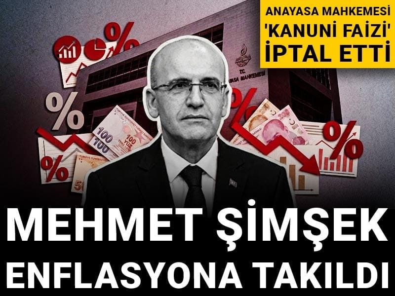 Mehmet Şimşek enflasyona takıldı: Anayasa Mahkemesi 'kanuni faizi' iptal etti