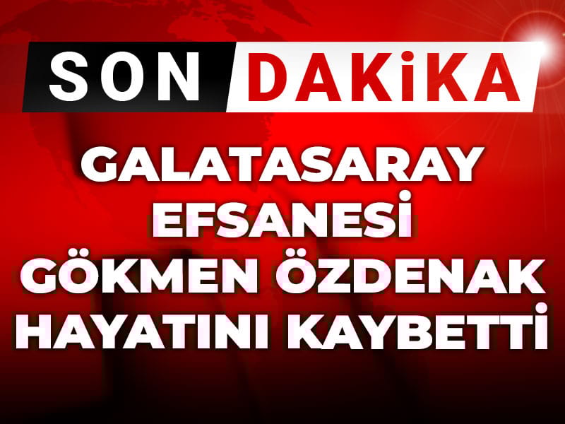 Galatasaray efsanesi Gökmen Özdenak hayatını kaybetti