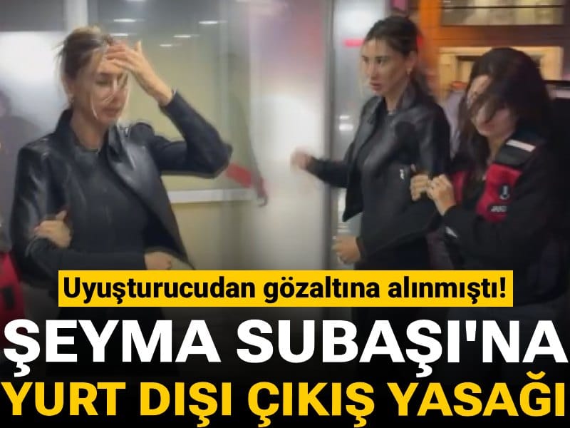 Son Dakika | Uyuşturucudan gözaltına alınmıştı: Şeyma Subaşı hakkında karar!