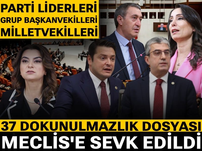 Son Dakika | Parti liderleri, Grup Başkanvekilleri, Milletvekilleri: 37 dokunulmazlık dosyası Meclis'e sevk edildi