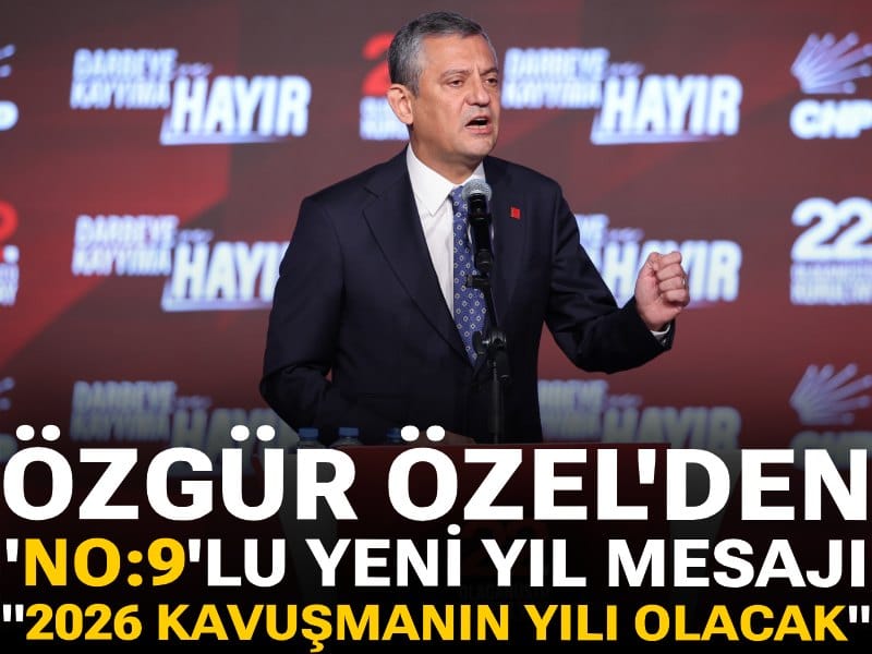 Özgür Özel'den "N:9"lu yeni yıl mesajı: 2026 kavuşmanın yılı olacak